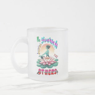Seien Sie selbst Inspiriert die anderen Mattglastasse