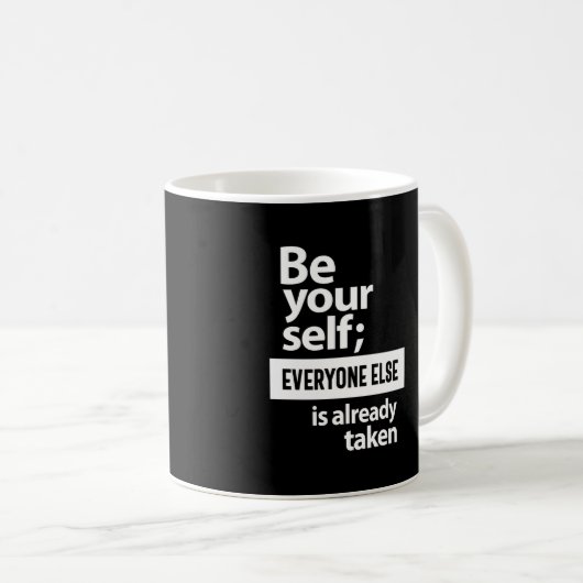 Seien Sie selbst, jeder andere ist schon da Kaffeetasse (VorderseiteRechts)