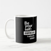 Seien Sie selbst, jeder andere ist schon da Kaffeetasse (Links)