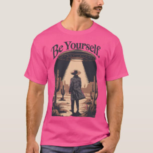 Seien Sie selbst T-Shirt