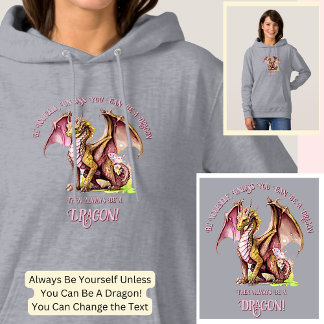 Seien Sie selbst, wenn Sie kein Drache sein können Hoodie