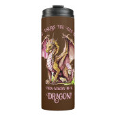 Seien Sie selbst, wenn Sie kein Drache sein können Thermosbecher (Vorderseite)