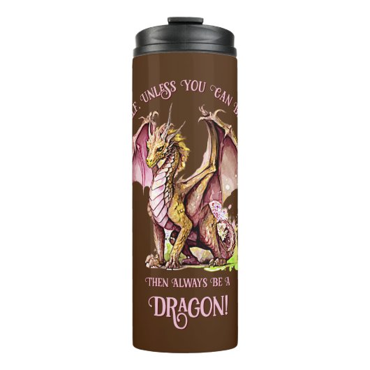 Seien Sie selbst, wenn Sie kein Drache sein können Thermosbecher (Vorderseite)