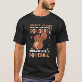 Seien Sie selbst, wenn Sie kein Eichhörnchen für S T-Shirt (Vorderseite)