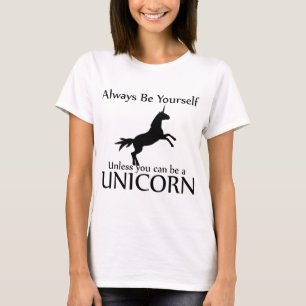 Seien Sie sich Einhorn T-Shirt