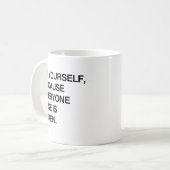 SEIEN SIE SICH SELBST, WEIL JEDER EINGENOMMEN WIRD KAFFEETASSE (Vorderseite Links)