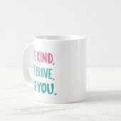 Seien Sie so mutig wie Sie, inspirierende Zitate Kaffeetasse (Vorderseite Links)