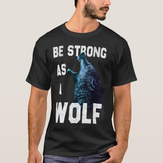 Seien Sie stark als Wölf-Motivation-Zitat T-Shirt (Vorderseite)