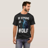 Seien Sie stark als Wölf-Motivation-Zitat T-Shirt (Vorne ganz)