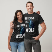 Seien Sie stark als Wölf-Motivation-Zitat T-Shirt (Unisex)