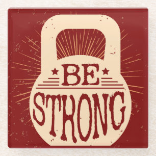 Seien Sie stark Glasuntersetzer