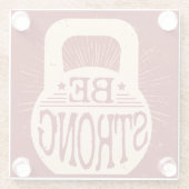 Seien Sie stark Glasuntersetzer (Rückseite)