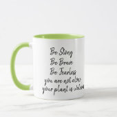 Seien Sie stark, ohne Angst, nicht nur Pflanze beo Tasse (Links)