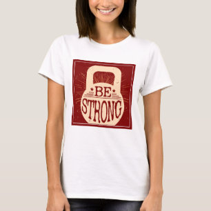Seien Sie stark T-Shirt