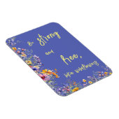 Seien Sie stark und frei wie Wildblumen | Wildblum Magnet (Rechte Seite)