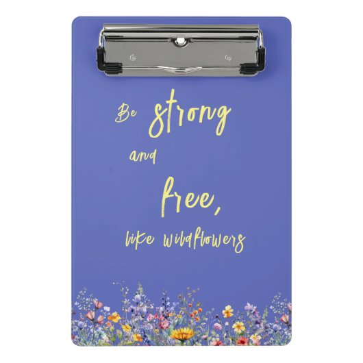 Seien Sie stark und frei wie Wildblumen | Wildblum Mini Klemmbrett (Vorderseite)