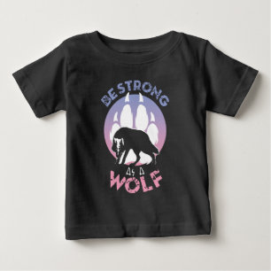 Seien Sie stark wie ein Wolf Baby T-shirt