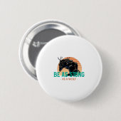 Seien Sie stark wie ein Wolf Button (Vorne & Hinten)