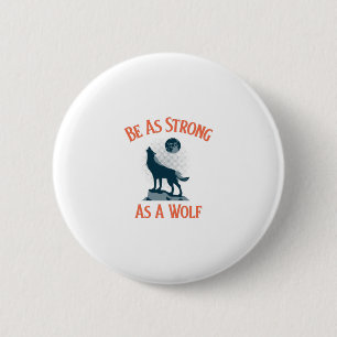 Seien Sie stark wie ein Wolf Button