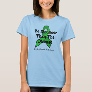Seien Sie stärker als die Lyme-Krankheit T-Shirt