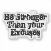 Seien Sie stärker als Ihre Ausreden Aufkleber (Vorderseite)