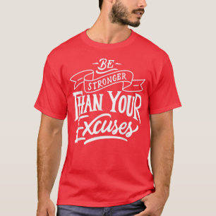 Seien Sie stärker als Ihre Ausreden Motivation Zit T-Shirt