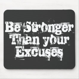 Seien Sie stärker als Ihre Ausreden Mousepad