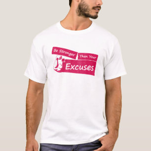Seien Sie stärker als Ihre Ausreden T-Shirt