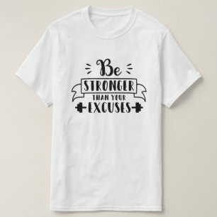Seien Sie stärker als Ihre Ausreden T-Shirt