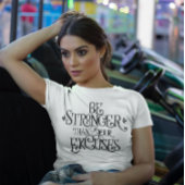 Seien Sie stärker als Ihre Ausreden T-Shirt