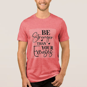 Seien Sie stärker als Ihre Ausreden Tri-Blend Shirt