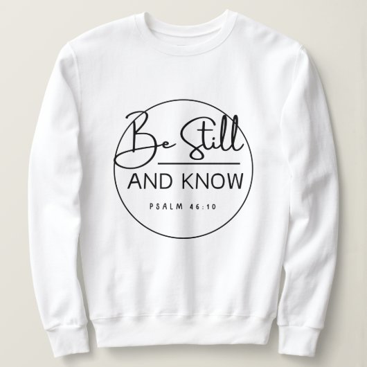 Seien Sie still und kennen Christlich Sweatshirt (Design vorne)