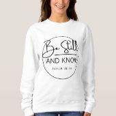 Seien Sie still und kennen Christlich Sweatshirt (Vorderseite)