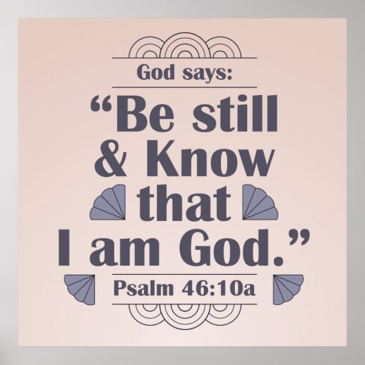 Seien Sie still und kennen Sie Psalm 46:10 Poster (Vorne)