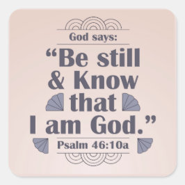 Seien Sie still und kennen Sie Psalm 46:10 Quadratischer Aufkleber