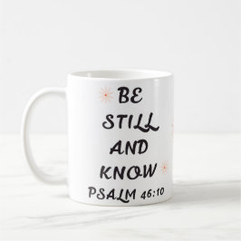 Seien Sie still und kennen Sie Psalm 46:10 Tasse