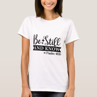 Seien Sie still und kennen Sie T - Shirt
