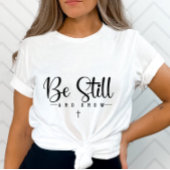 Seien Sie still und wissen - inspirierende Quote-F T-Shirt