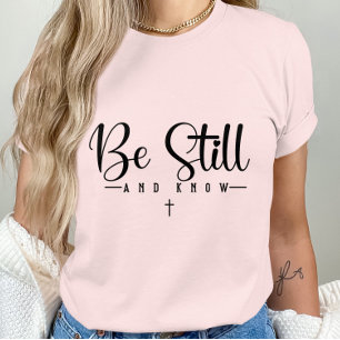 Seien Sie still und wissen - inspirierende Quote-F T-Shirt