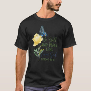 Seien Sie still und wissen Sie, dass ich der Glaub T-Shirt