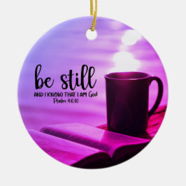 Seien Sie still und wissen Sie, dass ich die Bibel Keramik Ornament