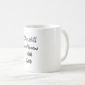 Seien Sie still und wissen Sie, dass ich Gott Bibl Kaffeetasse (VorderseiteRechts)
