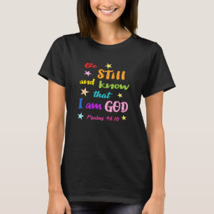 Seien Sie still und wissen Sie, dass ich Gott Bibl T-Shirt