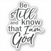 Seien Sie still und wissen Sie, dass ich Gott bin Aufkleber (Vorderseite)