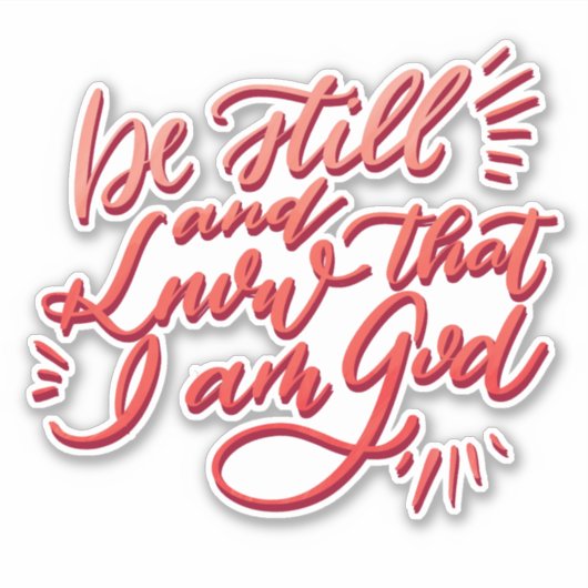 Seien Sie still und wissen Sie, dass ich Gott bin Aufkleber (Vorderseite)
