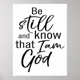Seien Sie still und wissen Sie, dass ich Gott bin Poster
