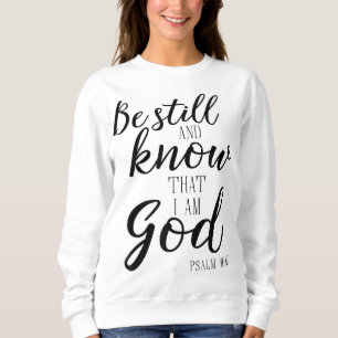 Seien Sie still und wissen Sie, dass ich Gott bin Sweatshirt