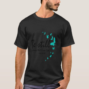 Seien Sie still und wissen Sie, dass ich Gott Chri T-Shirt