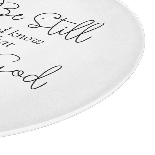 Seien Sie still und wissen Sie, dass ich Gott Sonn Schneidebrett (Ecke)