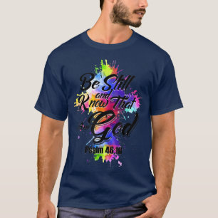 Seien Sie still und wissen Sie, dass ich Gott T -  T-Shirt